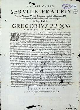 Beatificatio Servi Dei Fratris Petri de Alcantara Ordinis Minorum regularis obseruantiae Discalceatorum, fundatoris Prouinciae Sancti Iosephi in Regno Castellae.