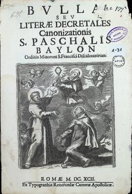Bulla seu litterae decretales canonizationis Sancti Paschalis Baylon Ordinis Minorum S. Francisci Discalceatorum